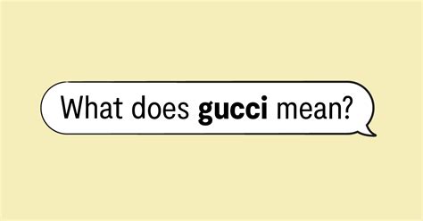 gucci bite meaning|what does gucci mean.